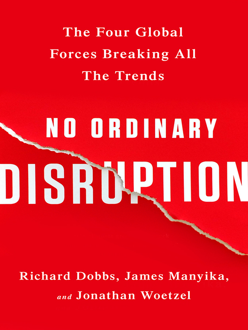 Title details for No Ordinary Disruption by Richard Dobbs - Available